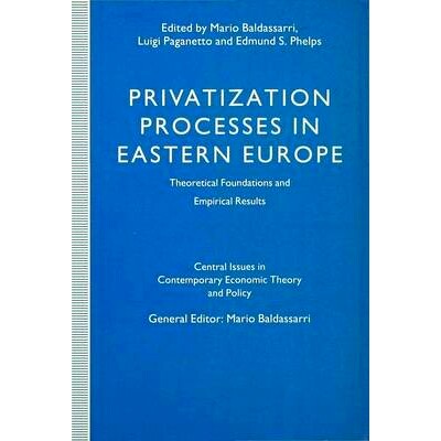 预订 Privatization Processes in Eastern Europe: Theoretical Foundations and Empirical Results: 9780333595831