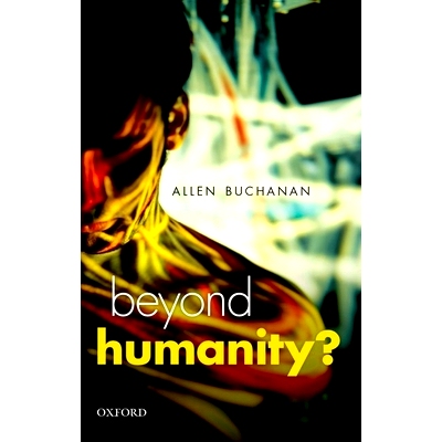 预订 Beyond Humanity?: The Ethics of Biomedical Enhancement *人性？：生物医学伦理强化: 9780199671496