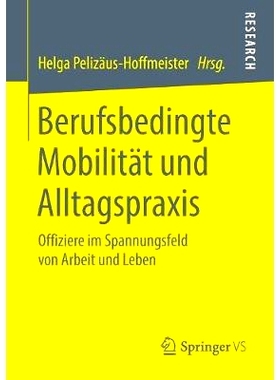 预订 Berufsbedingte Mobilität und Alltagspraxis: Offiziere im Spannungsfeld von Arbeit und Leben: 9783658225582