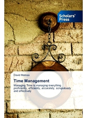 预订 Time Management: Managing Time is managing everything proficiently, efficiently, accurately, scrupulously and effec