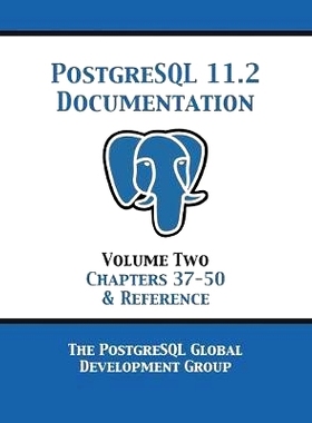 预订 PostgreSQL 11 Documentation Manual Version 11.2: Volume 2 Chapters 37-50 & Reference: 9781680922745