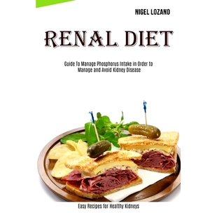 Disease Renal Kidney Recipes Manage Intake Avoid Phosphorus Healthy for Guide Diet and Easy Order 预订
