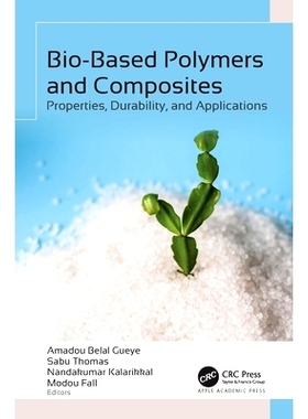 预订 Bio-Based Polymers and Composites: Properties, Durability, and Applications 生物基聚合物与复合材料：属性、持久性与