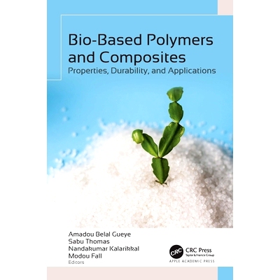 预订 Bio-Based Polymers and Composites: Properties, Durability, and Applications 生物基聚合物与复合材料：属性、持久性与