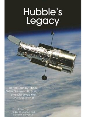 预订 Hubble’s Legacy: Reflections by Those Who Dreamed It, Built It, and Observed the Universe with It: Reflections by