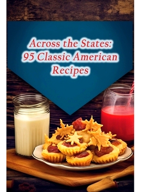 预订 Across the States: 95 Classic American Recipes: 9798858458432