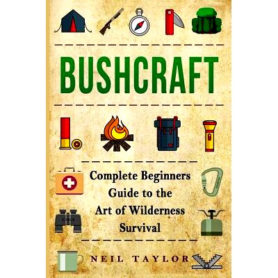 预订 Bushcraft: Bushcraft Complete Begginers Guide To The Art Of Wilderness Survival: 9781543214246