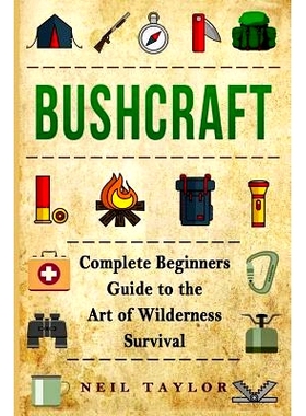 预订 Bushcraft: Bushcraft Complete Begginers Guide To The Art Of Wilderness Survival: 9781543214246
