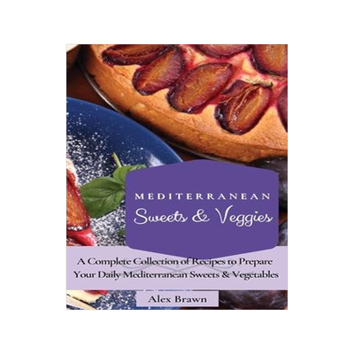 [预订]Mediterranean Sweets & Veggies: A Complete Collection of Recipes to Prepare Your Daily Mediterranean 9781802695861