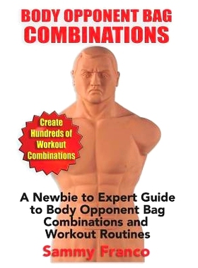 预订 Body Opponent Bag Combinations: A Newbie to Expert Guide to Body Opponent Bag Combinations and Workout Routines: 97