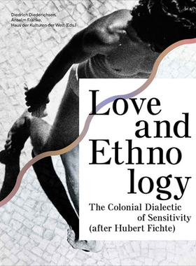 【预订】Love and Ethnology: The Colonial Dialectic of Sensitivity (After Hubert Fichte)
