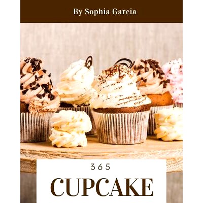 预订 Cupcake 365: Enjoy 365 Days with Amazing Cupcake Recipes in Your Own Cupcake Cookbook! [book 1]: 9781730899416
