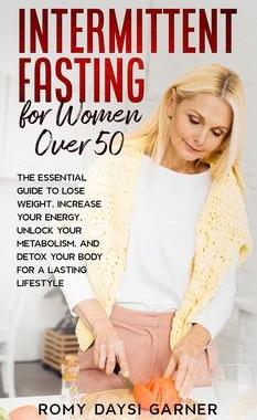 [预订]Intermittent Fasting for Women Over 50: The Essential Guide to Lose Weight, Increase Your Energy, Un 9781802687323