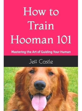 预订 How to Train Hooman 101: Mastering the Art of Guiding Your Human: 9798399766300