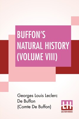 【预订】Buffon’s Natural History (Volume VIII): Containing A Theory Of The Earth Translated With Noted From French...