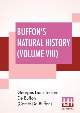 【预订】Buffon’s Natural History (Volume VIII): Containing A Theory Of The Earth Translated With Noted From French...