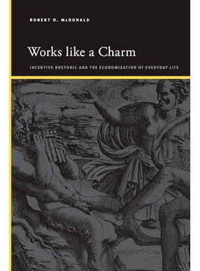 预订 Works Like a Charm: Incentive Rhetoric and the Economization of Everyday Life: 9781438494081