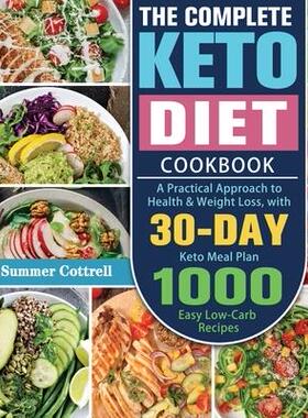 [预订]The Complete Keto Diet Cookbook: A Practical Approach to Health & Weight Loss, with 30-Day Keto Meal 9781649848772