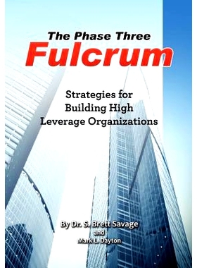 预订 The Phase Three Fulcrum: Building High Leverage Organizations Using the Phases of Performance and Contribution Tech