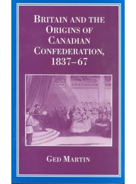 预订 Britain and the Origins of Canadian Confederation, 1837-67: 9780774804875
