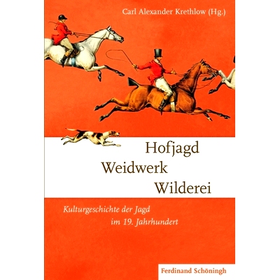 预订 Hofjagd – Weidwerk – Wilderei: Kulturgeschichte der Jagd im 19. Jahrhundert 宫廷狩猎-狩猎-偷猎：19 世纪狩猎文化史