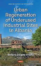 [预订]Urban Regeneration of Underused Industrial Sites in Albania 9781536191516