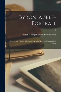 [预订]Byron, a Self-portrait: Letters and Diaries, 1798 to 1824, With Hitherto Unpublished Letters; 1 9781014067937