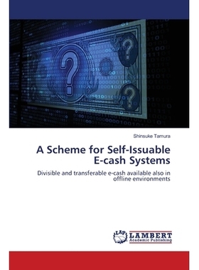 预订 A Scheme for Self-Issuable E-cash Systems: Divisible and transferable e-cash available also in offline environments