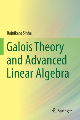 【预订】Galois Theory and Advanced Linear Algebra