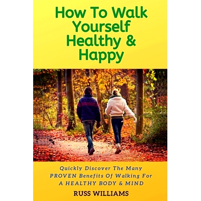 预订 How to Walk yourself Healthy & Happy: Why Walking Exercise Boosts Physical And Mental Health: 9781912875986