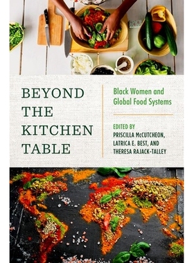 预订 Beyond the Kitchen Table: Black Women and Global Food Systems 厨房餐桌之外：黑人妇女和全球粮食系统: 9781469675954