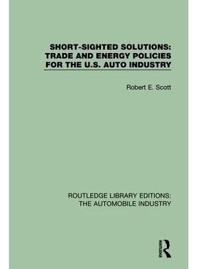 预订 Short Sighted Solutions: Trade and Energy Policies for the US Auto Industry 短视解决方案：美国汽车工业的贸易与能源