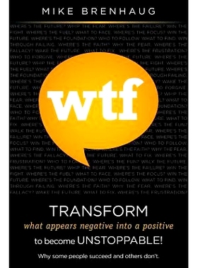 预订 Wtf Transform What Appears Negative Into a Positive to Become Uns*pable!: Why Some People Succeed and Others Don