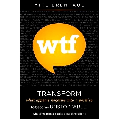 预订 Wtf Transform What Appears Negative Into a Positive to Become Uns*pable!: Why Some People Succeed and Others Don