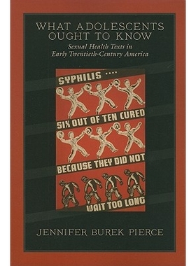 预订 What Adolescents Ought to Know: Sexual Health Texts in Early Twentieth-Century America 20世纪中期美国青少年性健康*
