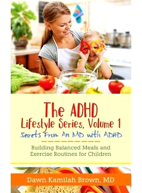 预订 The ADHD Lifestyle Series, Volume 1: Secrets from an MD with ADHD: Building Balanced Meals and Exercise Routines fo