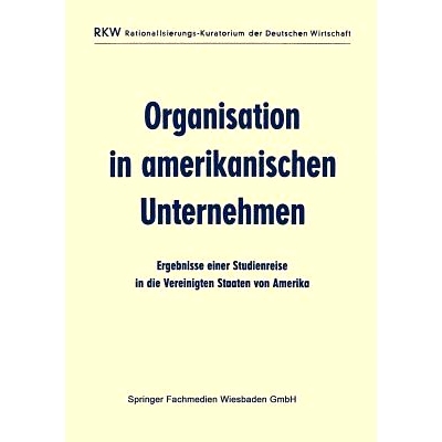 预订 Organisation in amerikanischen Unternehmen: Ergebnisse einer Studienreise in die Vereinigten Staaten von Amerika: 9