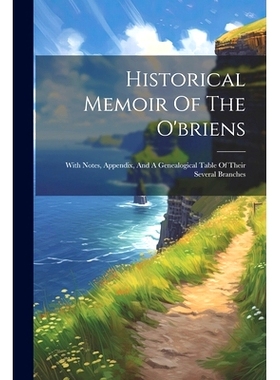 预订 Historical Memoir Of The O’briens: With Notes, Appendix, And A Genealogical Table Of Their Several Branches: 97810