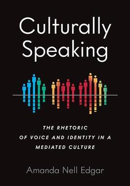 [预订]Culturally Speaking: The Rhetoric of Voice and Identity in a Mediated Culture 9780814255476
