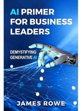 预订 AI Primer For Business Leaders: Demystifying Generative AI: 9798991217606