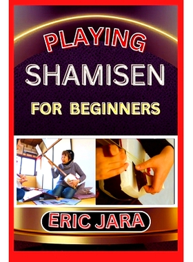 预订 Playing Shamisen for Beginners: Complete Procedural Melody Guide To Understand, Learn And Master How To Play Shamis