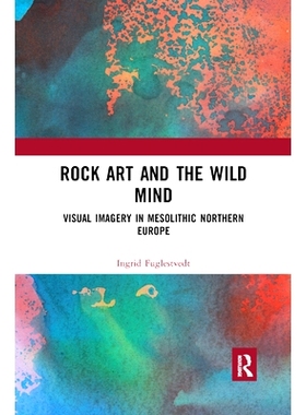 预订 Rock Art and the Wild Mind: Visual Imagery in Mesolithic Northern Europe: 9780367890551