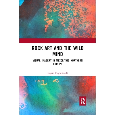 预订 Rock Art and the Wild Mind: Visual Imagery in Mesolithic Northern Europe: 9780367890551