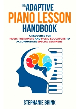 预订 The Adaptive Piano Lesson Handbook: A Resource for Music Therapists and Music Educators to Accommodate Special Lear