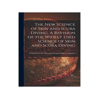 [预订]The New Science of Skin and Scuba Diving. A Revision of the Widely Used Science of Skin and Scuba Di 9781014273222