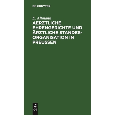 预订 Aerztliche Ehrengerichte und ärztliche Standesorganisation in Preußen: Das preußische Gesetz betr. die ärztlich