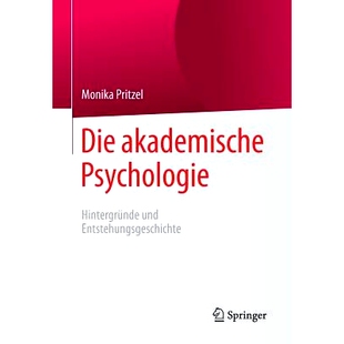 预订 Die akademische Psychologie: Hintergründe und Entstehungsgeschichte: 9783662481882