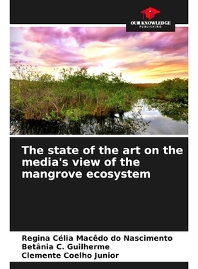预订 The state of the art on the media’s view of the mangrove ecosystem: 9786207251766