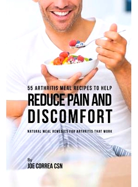 预订 55 Arthritis Meal Recipes to Help Reduce Pain and Discomfort: Natural Meal Remedies for Arthritis That Work
