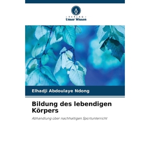 预订 Bildung des lebendigen Körpers: Abhandlung über nachhaltigen Sportunterricht. DE: 9786209320224